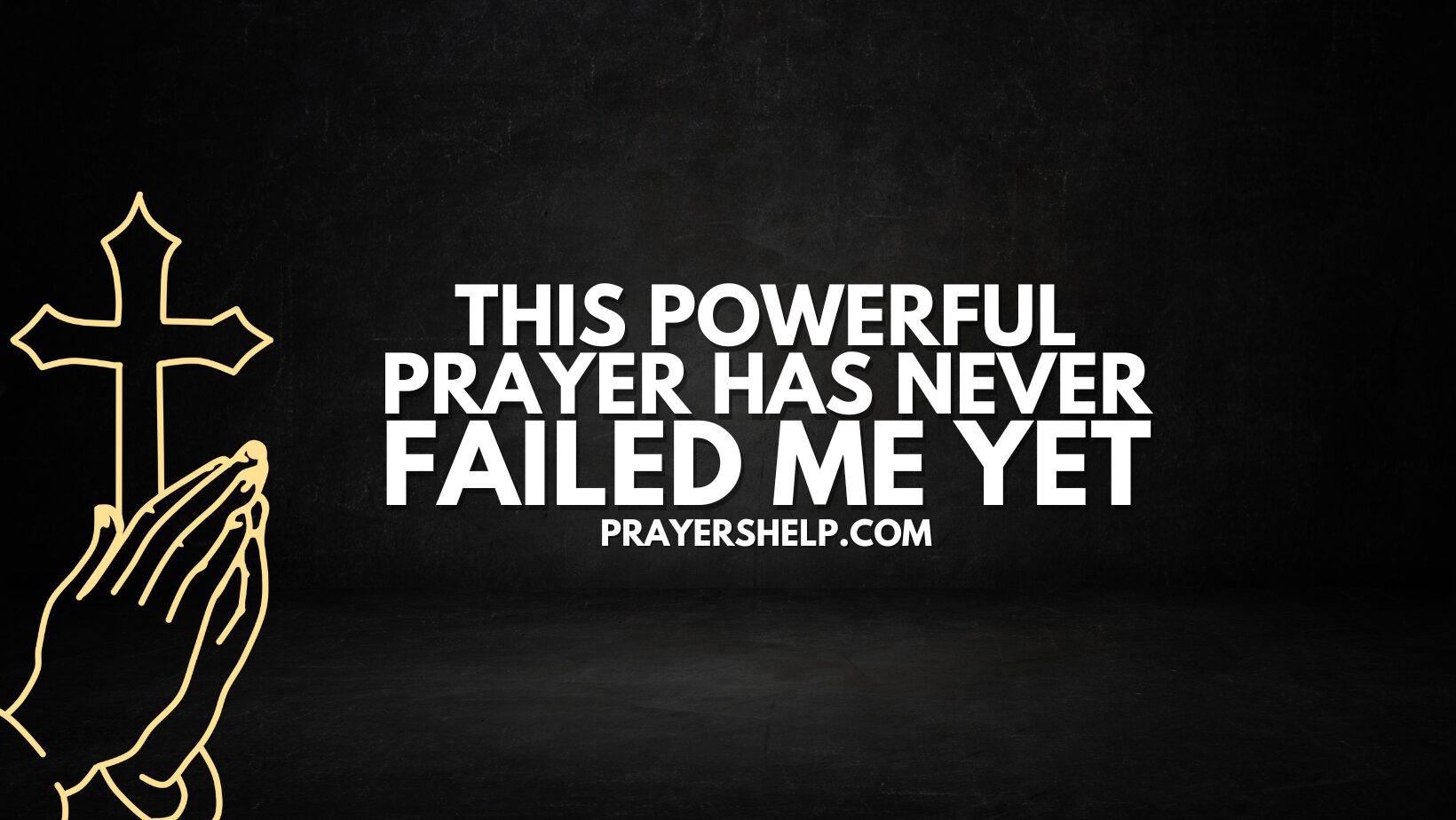 This Powerful Prayer Has Never Failed Me Yet